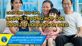 cach-tinh-tuoi-cspa-cho-nhung-truong-hop-con-duoi-21-tuoi-duoc-di-theo